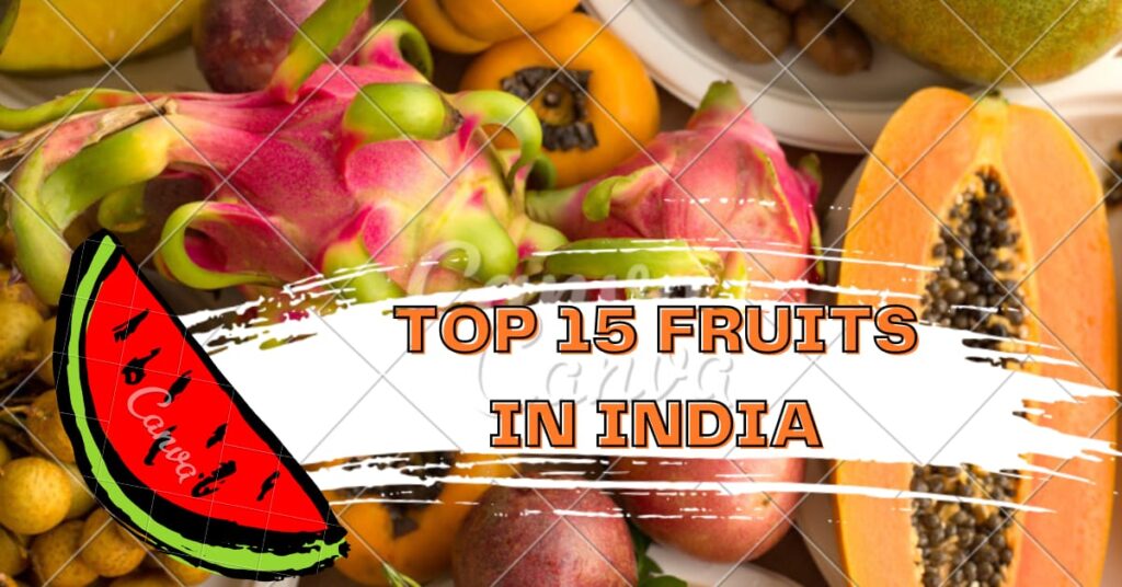 Top 15 Fruits in India